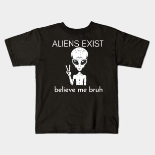 aliens exist trust me bruh white version Kids T-Shirt